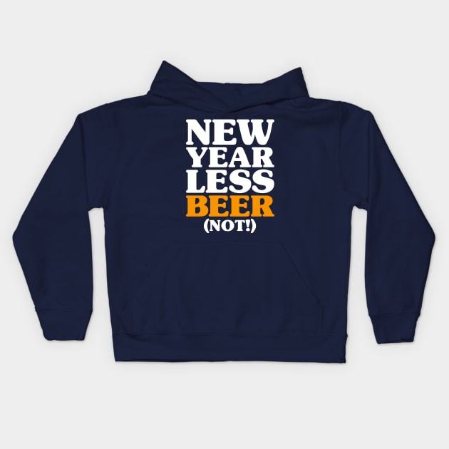 New Year Less Beer (Not!) - New Years Resolution Drinking Kids Hoodie by PozureTees108